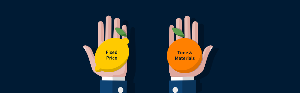 Fixed Price and Time & Material